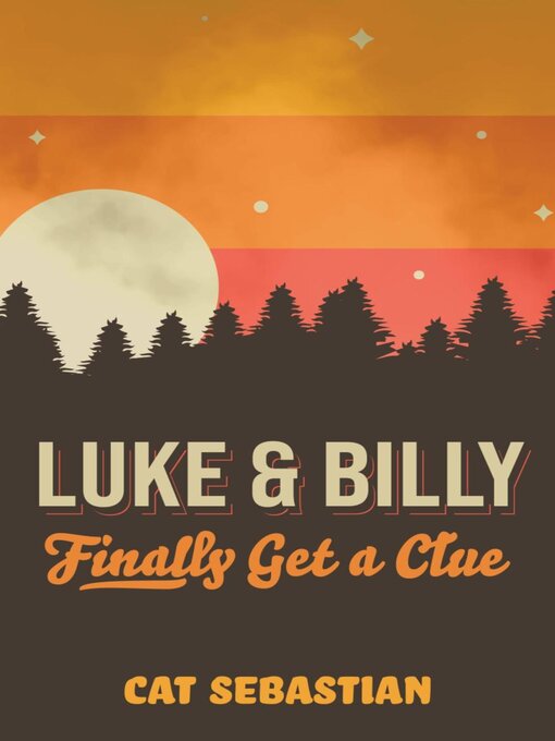 Title details for Luke and Billy Finally Get a Clue by Cat Sebastian - Available
